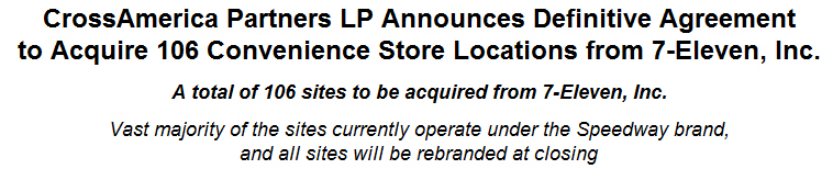 CrossAmerica Partners LP Announces Definitive Agreement to Acquire 106 Convenience Store Locations from 7-Eleven, Inc.