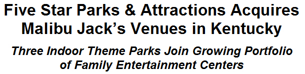 Five Star Parks & Attractions Acquires Malibu Jack's Venues in Kentucky