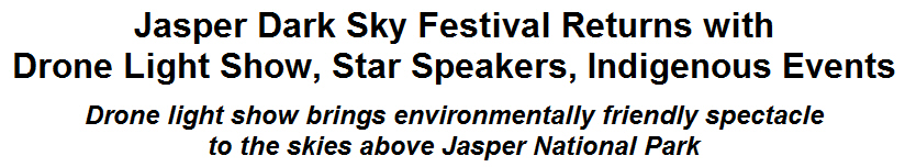 Jasper Dark Sky Festival Returns with Drone Light Show, Star Speakers, Indigenous Events