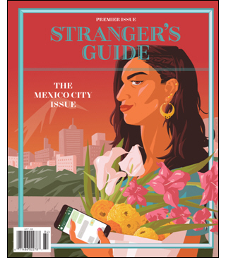 New Travel Publication Stranger's Guide Unveils Premier Issue Featuring Top Mexico City Writers and Photographers